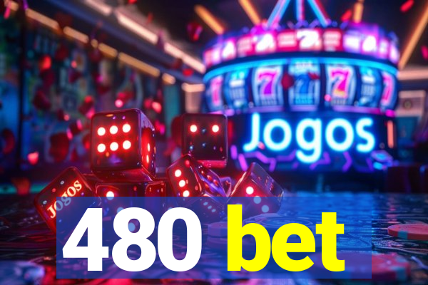480 bet